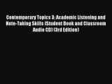 Read Contemporary Topics 3: Academic Listening and Note-Taking Skills (Student Book and Classroom