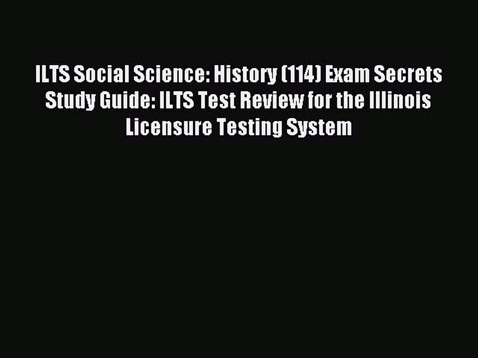 Read ILTS Social Science: History (114) Exam Secrets Study Guide: ILTS Test Review for the