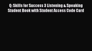 Read Q: Skills for Success 3 Listening & Speaking Student Book with Student Access Code Card