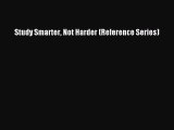 Download Study Smarter Not Harder (Reference Series) Ebook Online