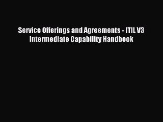 Download Service Offerings and Agreements - ITIL V3 Intermediate Capability Handbook Ebook
