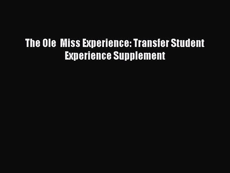 Read The Ole  Miss Experience: Transfer Student Experience Supplement Ebook Free