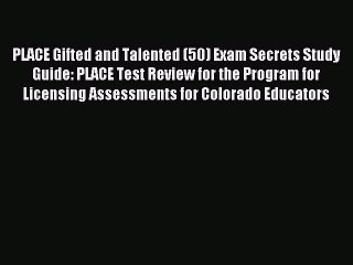 Download PLACE Gifted and Talented (50) Exam Secrets Study Guide: PLACE Test Review for the