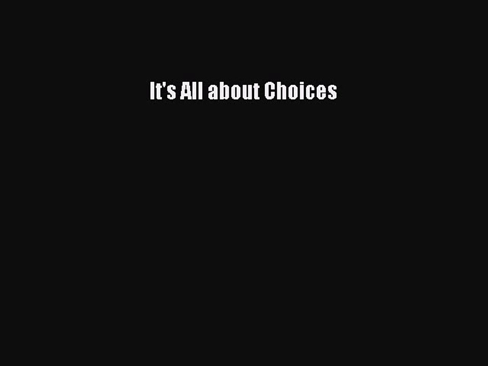 Read It's All about Choices Ebook Free