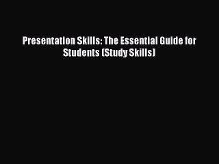 Read Presentation Skills: The Essential Guide for Students (Study Skills) Ebook Free