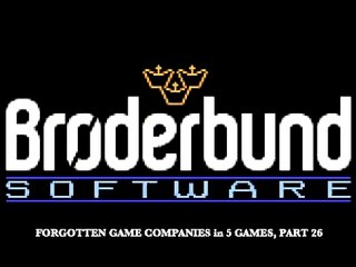BRODERBUND: DEFUNCT GAME DEVELOPERS in 5 GAMES, PT. 26