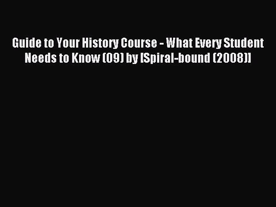 Read Guide to Your History Course - What Every Student Needs to Know (09) by [Spiral-bound