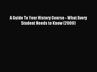Download A Guide To Your History Course - What Every Student Needs to Know (2009) Ebook Free