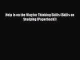 Read Help is on the Way for Thinking Skills (Skills on Studying (Paperback)) Ebook Free