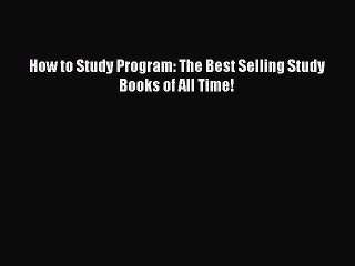 Download How to Study Program: The Best Selling Study Books of All Time! PDF Free