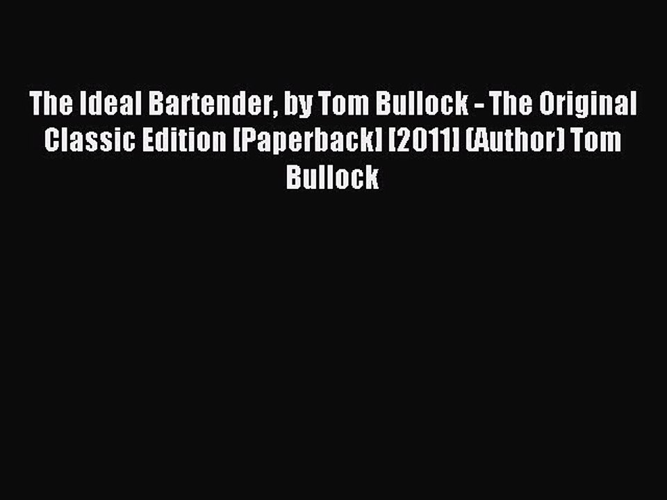 Read The Ideal Bartender by Tom Bullock - The Original Classic Edition [Paperback] [2011] (Author)