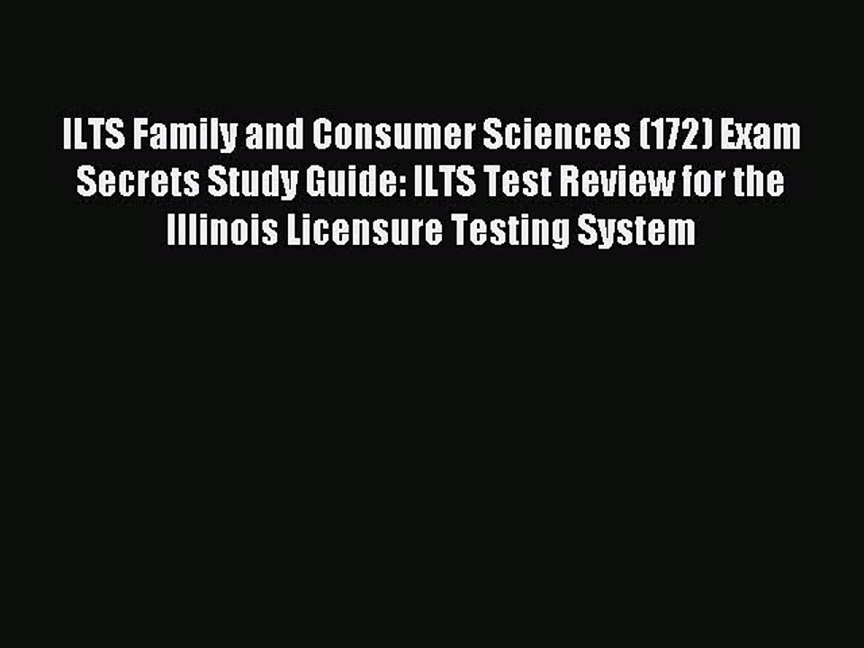 Download ILTS Family and Consumer Sciences (172) Exam Secrets Study Guide: ILTS Test Review