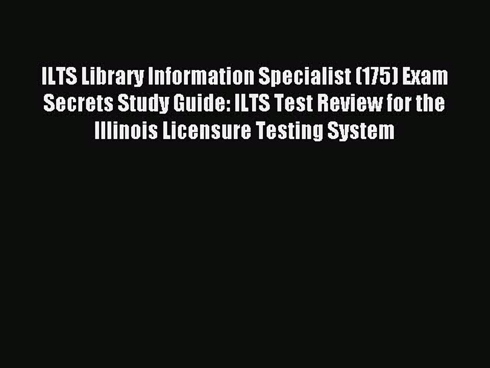 Read ILTS Library Information Specialist (175) Exam Secrets Study Guide: ILTS Test Review for