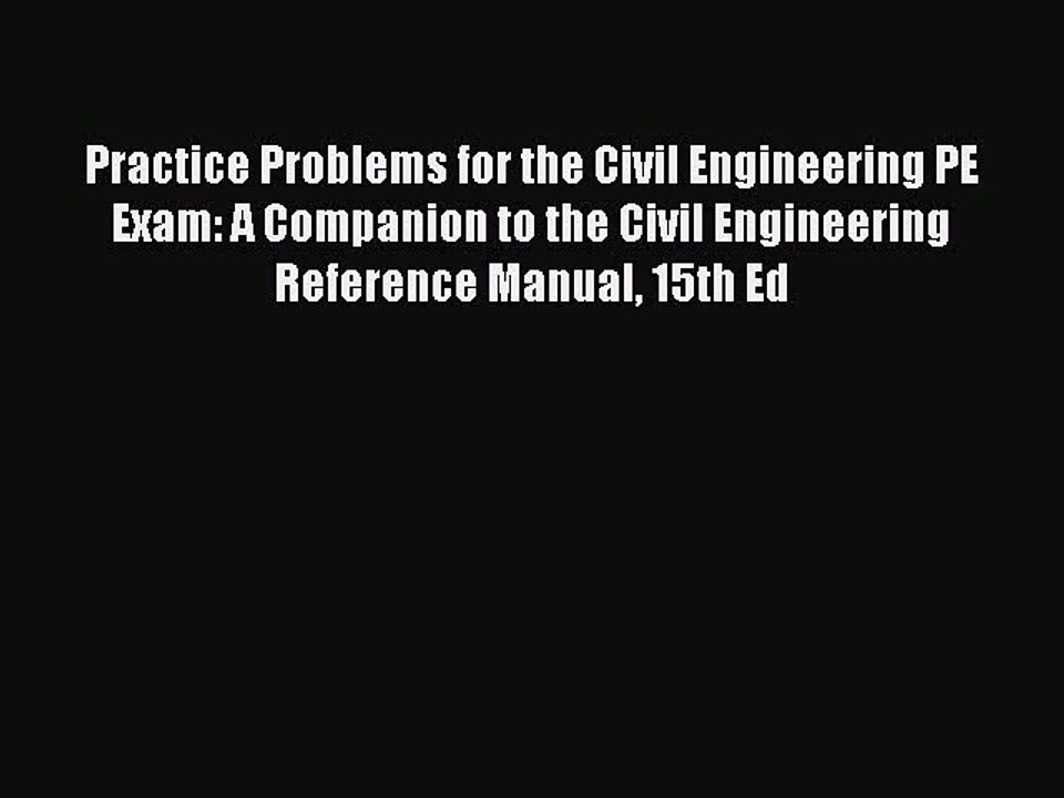 Download Practice Problems for the Civil Engineering PE Exam: A Companion to the Civil Engineering