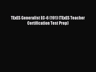 Read TExES Generalist EC-6 (191) (TExES Teacher Certification Test Prep) Ebook Free