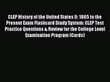 Read CLEP History of the United States II: 1865 to the Present Exam Flashcard Study System: