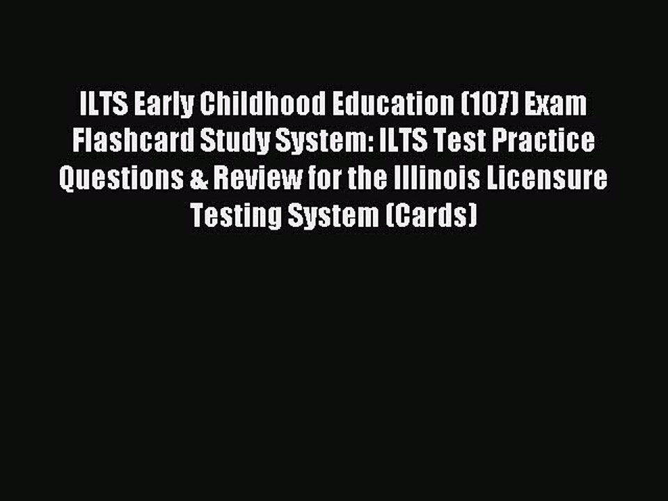 Read ILTS Early Childhood Education (107) Exam Flashcard Study System: ILTS Test Practice Questions
