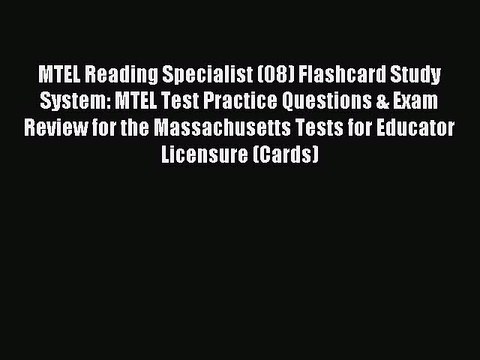 Read MTEL Reading Specialist (08) Flashcard Study System: MTEL Test Practice Questions & Exam