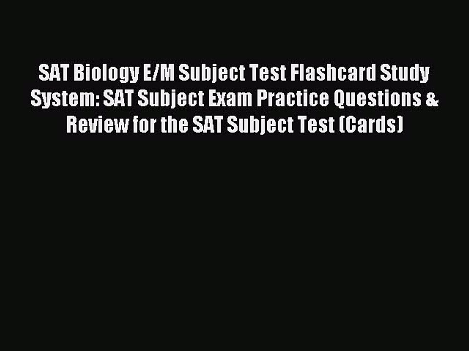 Read SAT Biology E/M Subject Test Flashcard Study System: SAT Subject Exam Practice Questions