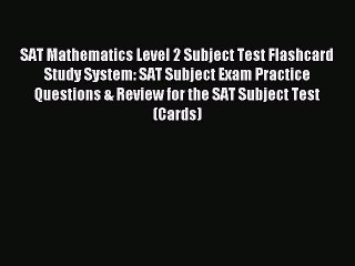 Download SAT Mathematics Level 2 Subject Test Flashcard Study System: SAT Subject Exam Practice