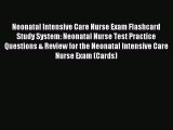 Read Neonatal Intensive Care Nurse Exam Flashcard Study System: Neonatal Nurse Test Practice