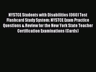 Read NYSTCE Students with Disabilities (060) Test Flashcard Study System: NYSTCE Exam Practice