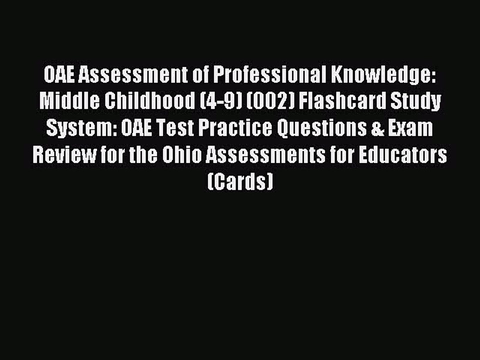 Download OAE Assessment of Professional Knowledge: Middle Childhood (4-9) (002) Flashcard Study