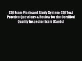 Read CQI Exam Flashcard Study System: CQI Test Practice Questions & Review for the Certified