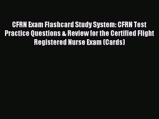 Read CFRN Exam Flashcard Study System: CFRN Test Practice Questions & Review for the Certified