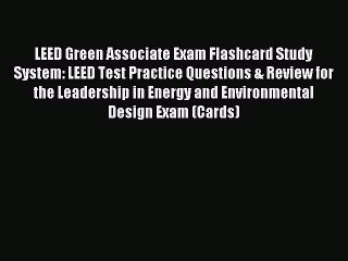 Read LEED Green Associate Exam Flashcard Study System: LEED Test Practice Questions & Review