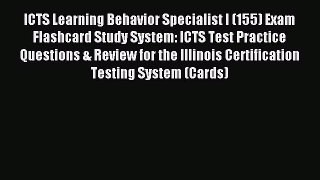Read ICTS Learning Behavior Specialist I (155) Exam Flashcard Study System: ICTS Test Practice
