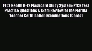 Read FTCE Health K-12 Flashcard Study System: FTCE Test Practice Questions & Exam Review for