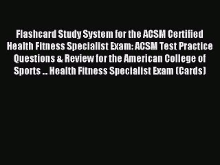 Read Flashcard Study System for the ACSM Certified Health Fitness Specialist Exam: ACSM Test