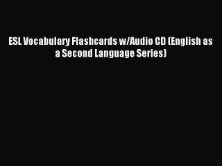 Download ESL Vocabulary Flashcards w/Audio CD (English as a Second Language Series) PDF Free