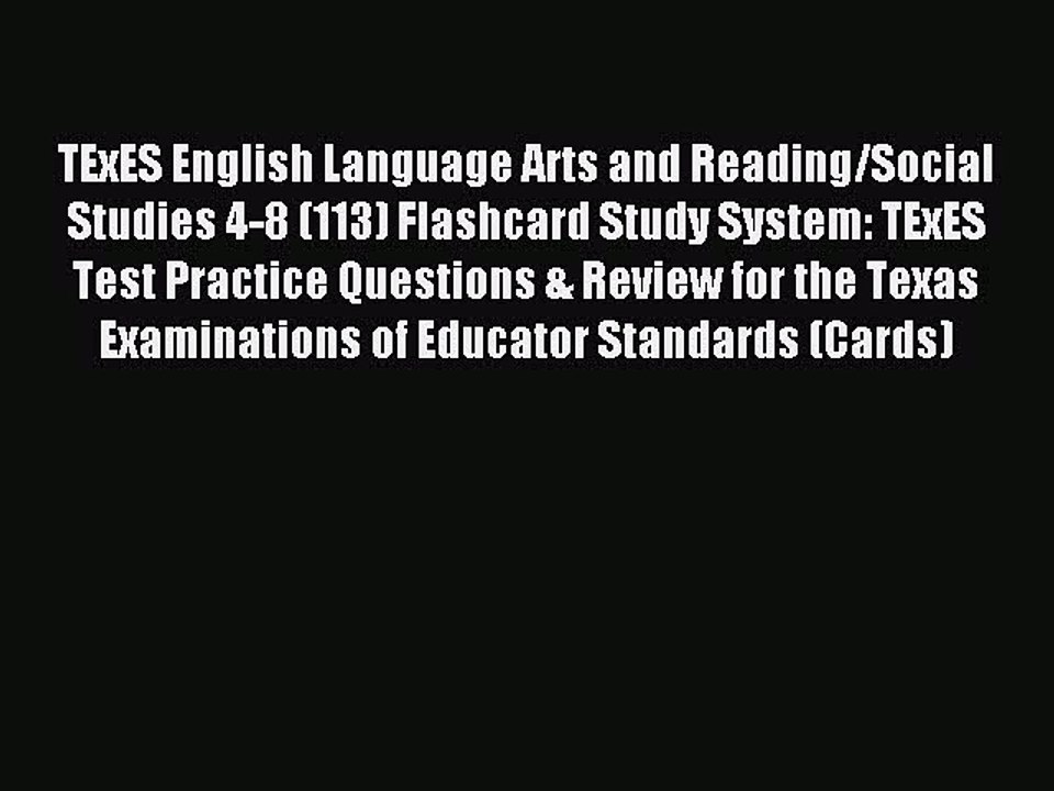Read TExES English Language Arts and Reading/Social Studies 4-8 (113) Flashcard Study System:
