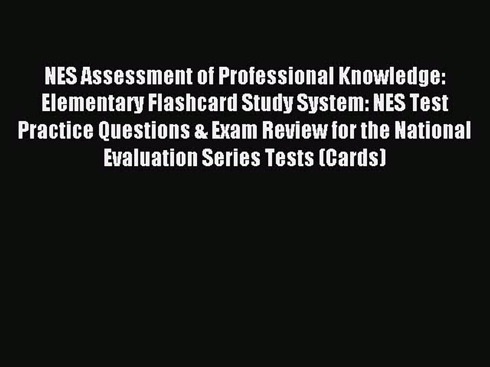 Download NES Assessment of Professional Knowledge: Elementary Flashcard Study System: NES Test