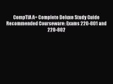 Read CompTIA A  Complete Deluxe Study Guide Recommended Courseware: Exams 220-801 and 220-802