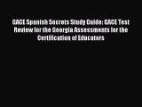 Read GACE Spanish Secrets Study Guide: GACE Test Review for the Georgia Assessments for the