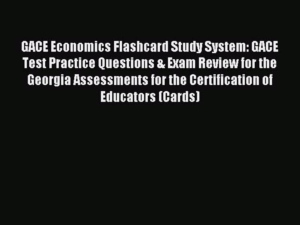 Read GACE Economics Flashcard Study System: GACE Test Practice Questions & Exam Review for