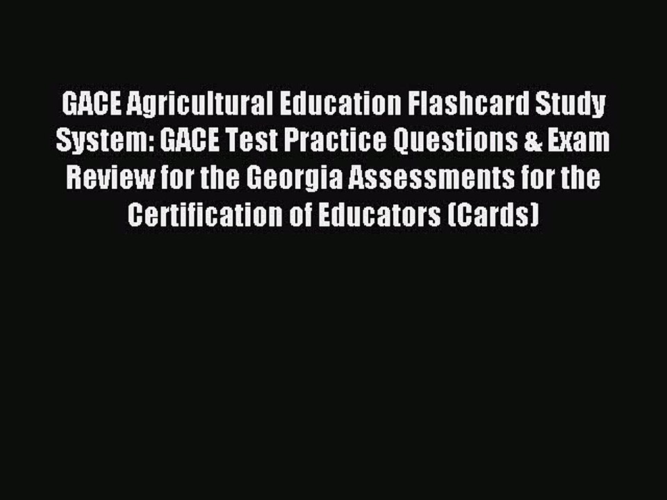 Read GACE Agricultural Education Flashcard Study System: GACE Test Practice Questions & Exam