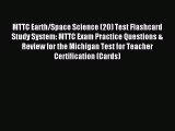 Read MTTC Earth/Space Science (20) Test Flashcard Study System: MTTC Exam Practice Questions