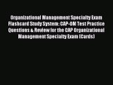 Read Organizational Management Specialty Exam Flashcard Study System: CAP-OM Test Practice