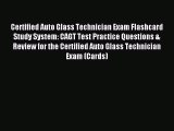 Download Certified Auto Glass Technician Exam Flashcard Study System: CAGT Test Practice Questions