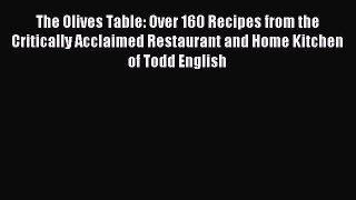 Download The Olives Table: Over 160 Recipes from the Critically Acclaimed Restaurant and Home