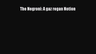 Download The Negroni: A gaz regan Notion PDF Free