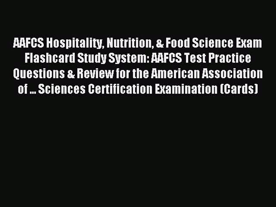 Download AAFCS Hospitality Nutrition & Food Science Exam Flashcard Study System: AAFCS Test