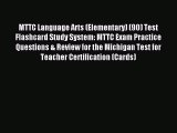 Read MTTC Language Arts (Elementary) (90) Test Flashcard Study System: MTTC Exam Practice Questions