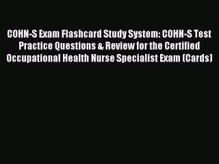 Read COHN-S Exam Flashcard Study System: COHN-S Test Practice Questions & Review for the Certified