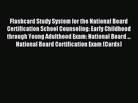 Read Flashcard Study System for the National Board Certification School Counseling: Early Childhood