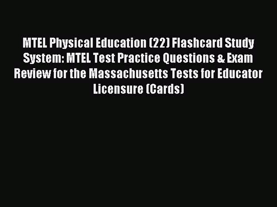 Read MTEL Physical Education (22) Flashcard Study System: MTEL Test Practice Questions & Exam